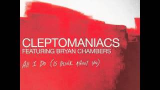 Cleptomaniacs feat Bryan Chambers  All I Do original cleptomaniacs mix [upl. by Nyllewell]