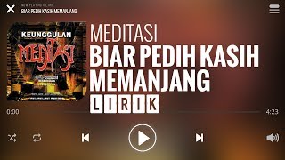 Meditasi  Biar Pedih Kasih Memanjang Lirik [upl. by Eloccin]