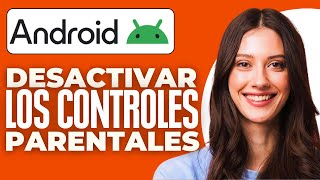 Como Desactivar Los Controles Parentales En Android 2024 [upl. by Bollay]