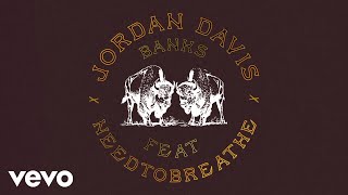 Jordan Davis NEEDTOBREATHE  Banks Official Audio [upl. by Entwistle]