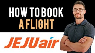 ✅ Jeju Air How to book flight tickets with Jeju Air Full Guide [upl. by Mcdade]