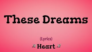 These Dreams Lyrics  Heart [upl. by Yousuf]