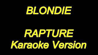 Blondie  Rapture Karaoke Lyrics NEW [upl. by Osmund623]