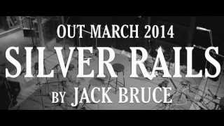 Jack Bruce  Silver Rails Coming March 2014 [upl. by Eniarol93]