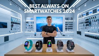 Best AlwaysOn Smartwatches 2024  Continuous Display amp Performance [upl. by Ardme352]