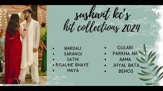 BEST OF SUSHANT KC SONGS COLLECTION 2024  SUSHANT KC SONGS  BARDALI  PARKHA NA [upl. by Gebelein301]