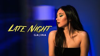 GALINA  LATE NIGHTOFFICIAL VIDEO [upl. by Grace]