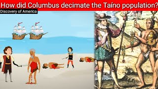 How did Colmbus decimate the Taino population How did Colmbs discover America history of USAusa [upl. by Howlond]