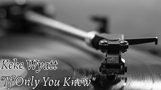 Keke Wyatt  If Only You knew Lyrics [upl. by Giselbert]