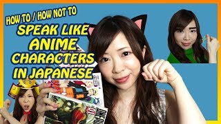 How To  How Not To Speak Like ANIME characters in Japanese [upl. by Kcirdet]