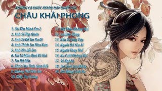 LK Chau Khai Phong Remix Hay Nhat 2015 [upl. by Bandler]