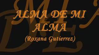 ALMA DE MI ALMA Roxana Gutierrez [upl. by Arlon]