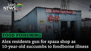 Food Poisoning  Alex residents gun for spaza shop as 10yearold succumbs to foodborne illness [upl. by Ru]