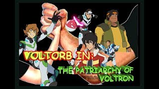 Voltorb The Patriarchy of Voltron [upl. by Rodmann56]