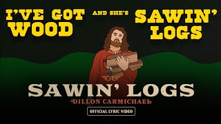 Dillon Carmichael  Sawin Logs Official Lyric Video [upl. by Ainnos484]