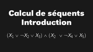 Introduction au calcul de Séquents logique informatique  Partie 1 [upl. by Yorgerg939]