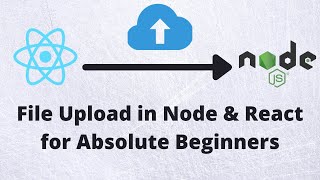 Node Express amp React File Upload for Absolute Beginners [upl. by Tammy]