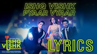 Ishq Vishk Pyaar Vyaar  Lyrics   Rohit Saraf PashminaJibraanNailaRochak Sonu Nigam [upl. by Rubia]