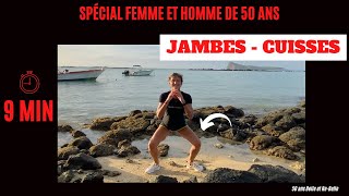 9 MIN JAMBES  SUPER SEANCE SPÉCIAL CUISSES POUR HOMMES amp FEMMES AVEC 50 ans Belle et Re Belle [upl. by Onimixam]