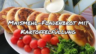 MaismehlFladenbrot mit Kartoffelfüllung [upl. by Lemuelah]