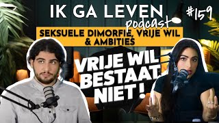 SEKSUELE DIMORFIE VRIJE WIL amp AMBITIES  IK GA LEVEN PODCAST 160 [upl. by Moureaux]