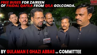 FREE BUSES FOR ZAIREEN OF PAIDAL QAFILA FROM QILA GOLCONDA BY GULAMAN E GHAZI ABBAS as COMMITTEE [upl. by Arved]