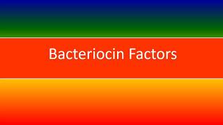 BACTERIOCIN FACTORS [upl. by Claiborn]