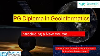 Geoinformatics Excellence  Launch PG Diploma Course Introduction  Learn from IGNOU Syllabus PGDGI [upl. by Aiket]