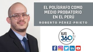 El polígrafo como medio probatorio en el Perú  Roberto PérezPrieto [upl. by Inahteb593]