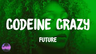 Future  Codeine Crazy lyrics [upl. by Ibbob302]