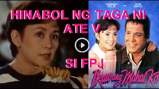 ATE V HINABOL NG TAGA SI FPJ  ANG PAGTUTUOS PART 2 [upl. by Anohr]