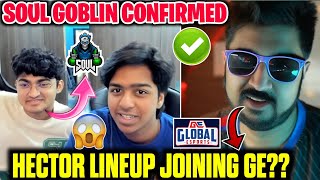 Soul Goblin Confirmed ✅ Hector Lineup Joining GE ⁉️ [upl. by Attlee]