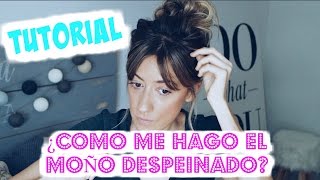 TUTORIAL CÓMO HACER UN MOÑO DESPEINADO MESSY BUN  Look amp Chic [upl. by Eniawed]