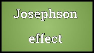 Josephson effect Meaning [upl. by Ahtnamys]