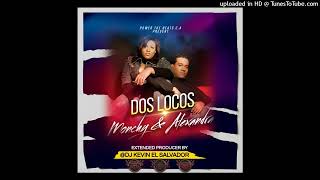 DOS LOCOS MONCHY Y ALEXANDRA EXTENDED BY DJ KEVIN POWER THE BEATS [upl. by Eleets747]