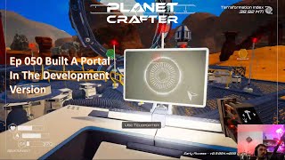 Planet Crafter Ep 050 Built A Portal In The Development Version [upl. by Akiner]