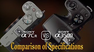 Sony A7CR vs Sony A3500 A Comparison of Specifications [upl. by Aiekan487]