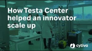 How Testa Center helped an innovator scale up  Cytiva [upl. by Kailey]