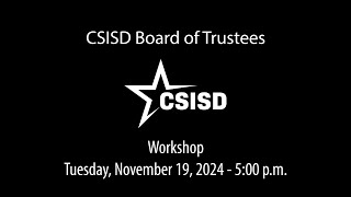 CSISD Board Meeting 11192024  Workshop [upl. by Fanning389]