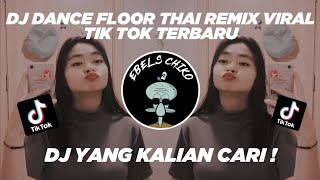 DJ DANCE FLOOR THAI REMIX VIRAL TIK TOK TERBARU 2024 YANG KALIAN CARI [upl. by Thagard]