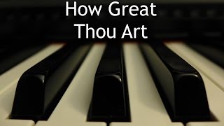 How Great Thou Art  piano instrumental hymn [upl. by Marve]