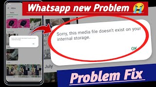 sorry this media file does not exist on your internal storage whatsapp problem fix  whatsapp update [upl. by Hime]