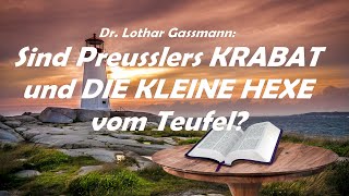 Klartext Sind Preußlers quotKRABATquot und quotDIE KLEINE HEXEquot vom Teufel Von Dr Lothar Gassmann [upl. by Rise1]