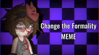 Change the Formality MEME  ⚠️ FLASHING LIGHTS  Michael AftonFANF  FelisGlam [upl. by Pontias]