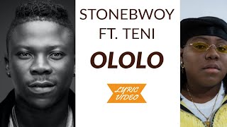 • Stonebwoy ft Teni  ololo  Lyric Video  • [upl. by Jamil947]