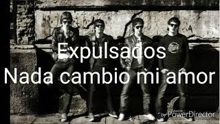 Expulsados  Nada cambio mi amor lyricsletra [upl. by Annis]