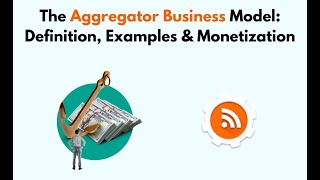 The Aggregator Business Model Definition Examples amp Monetization [upl. by Ycnalc]