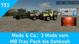 LS22 Mods amp Co 753 3 Mods vom MB Trac Pack über Oshkosh bis Premium Pflanzenlagerung [upl. by Erund]