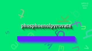 How to say quotphosphoenolpyruvatequot High Quality Voices [upl. by Pugh392]