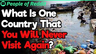 What Is One Country That You Will Never Visit Again  People Stories 682 [upl. by Job]